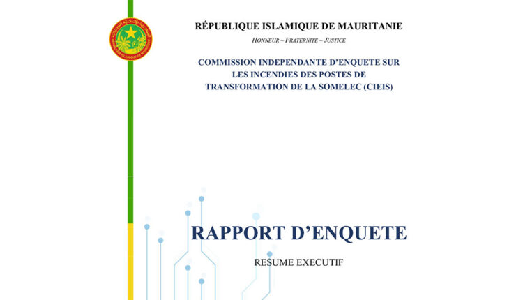 Le rapport de la commission d’enquête sur les incendies survenus dans les deux postes de transformation électrique de Nouakchott est en ligne